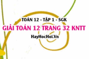 Giải Toán 12 trang 32 tập 1 Kết nối tri thức